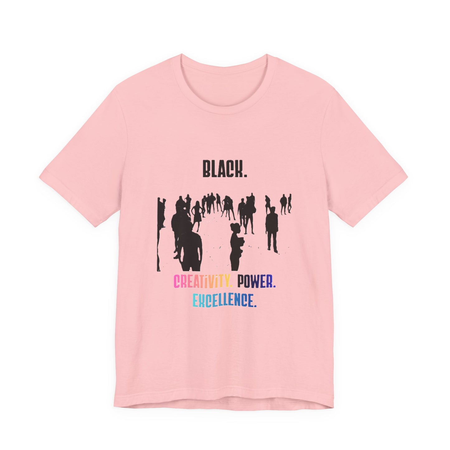 Unisex Multicolor "Black. Creativity. Power. Excellence." T-Shirt