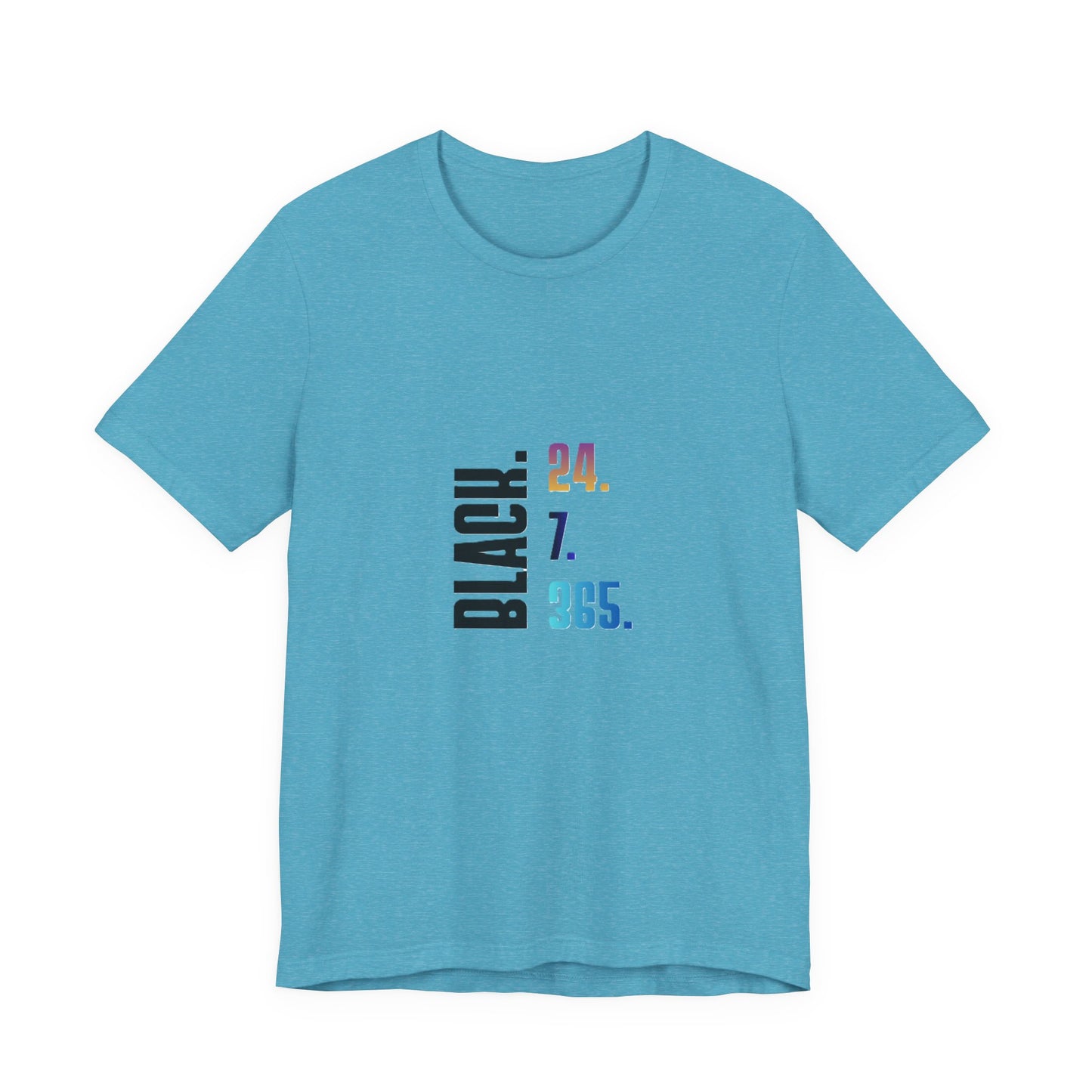 Unisex Black 24.7.365 T-Shirt Multicolor text