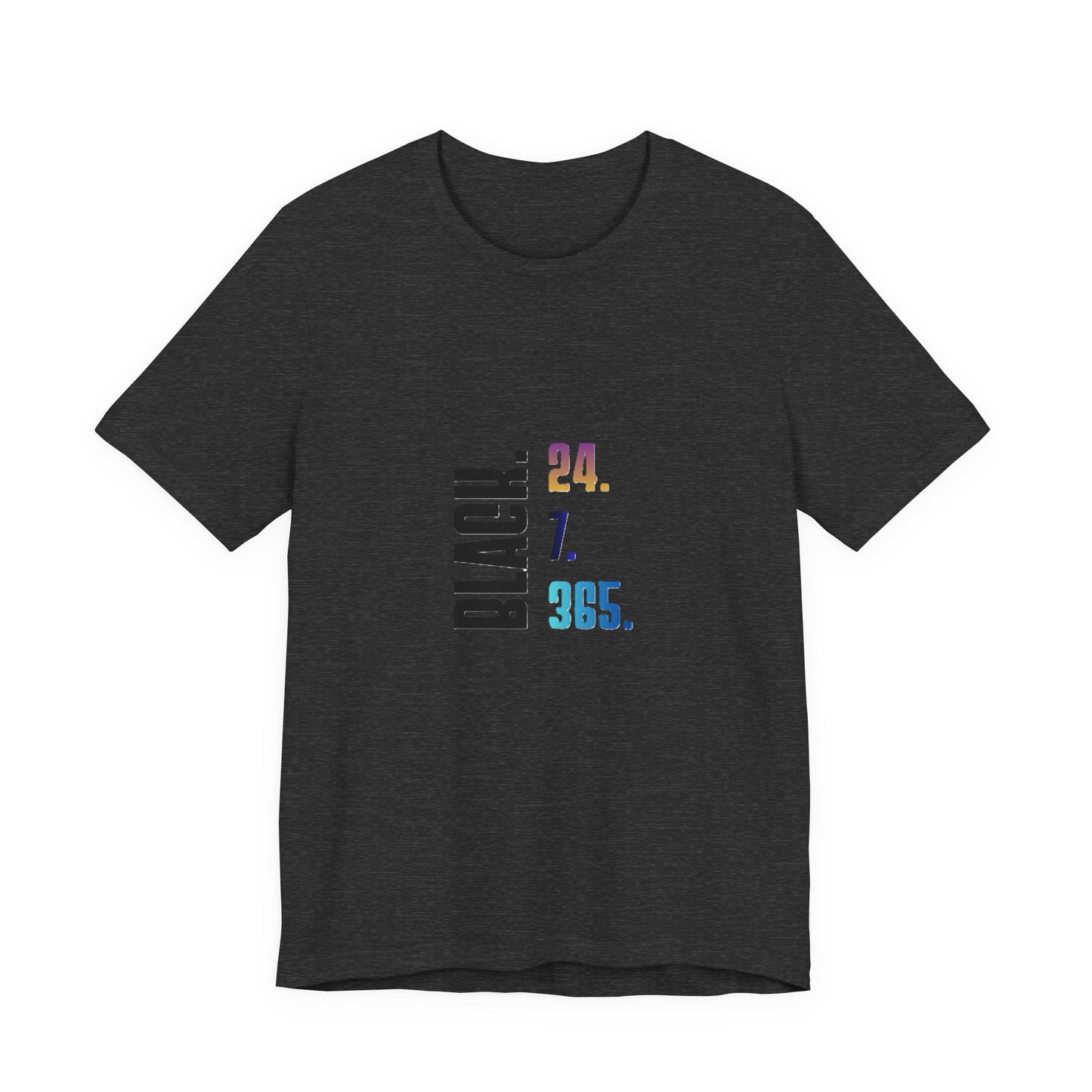Unisex Black 24.7.365 T-Shirt Multicolor text