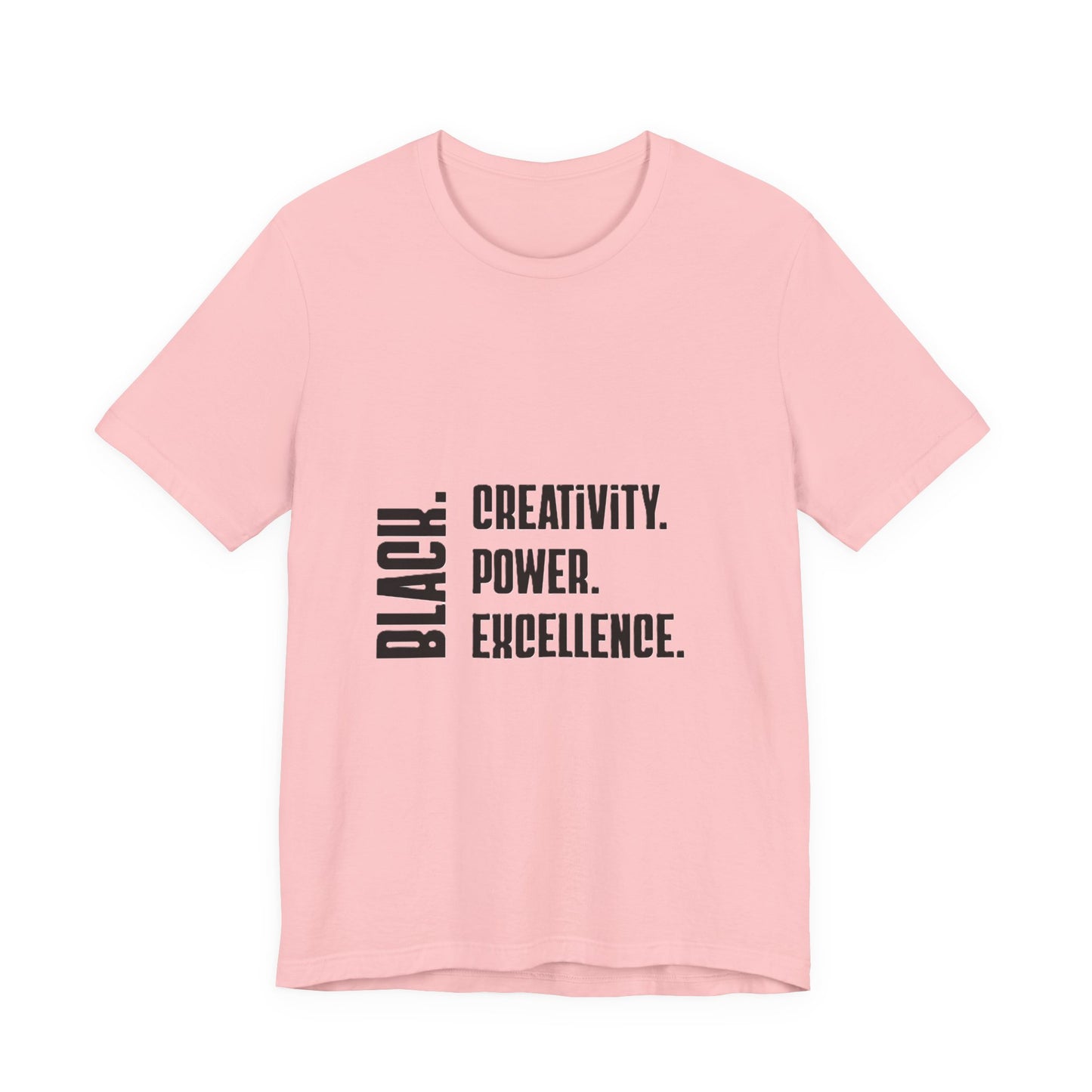 Black Text Only BLACK. Creativity. Power. Excellence.  Tee