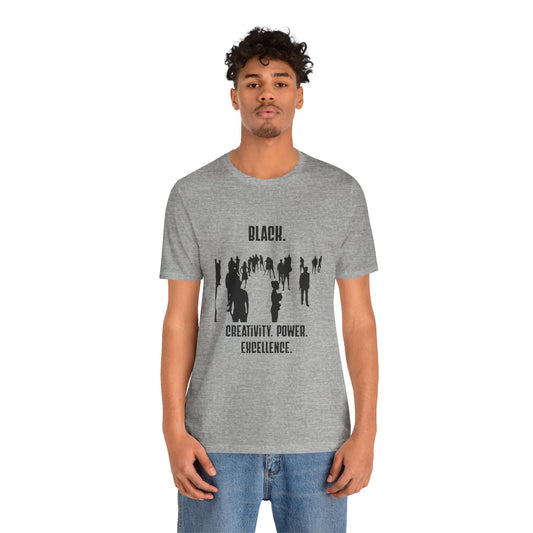 Unisex Black. Creativity. Power. Excellence. Tee — Black text