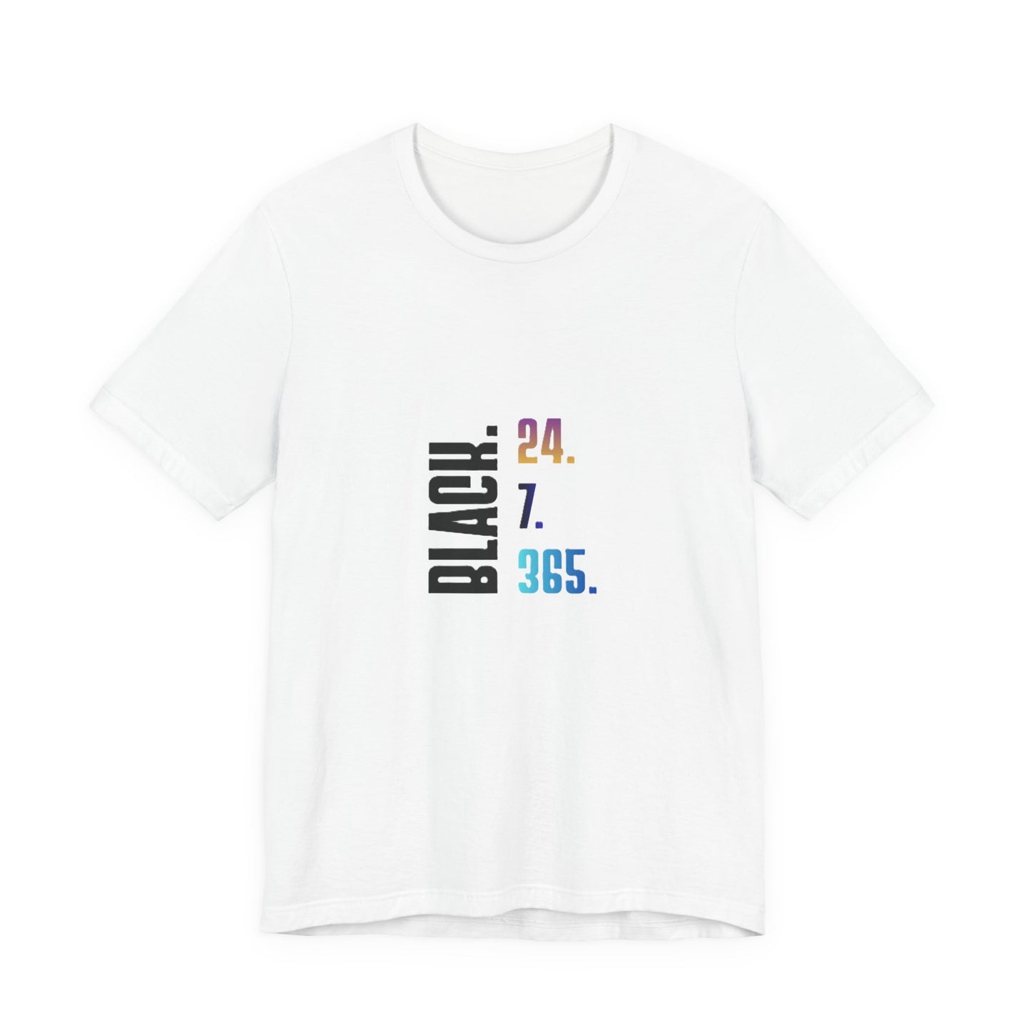 Unisex Black 24.7.365 T-Shirt Multicolor text