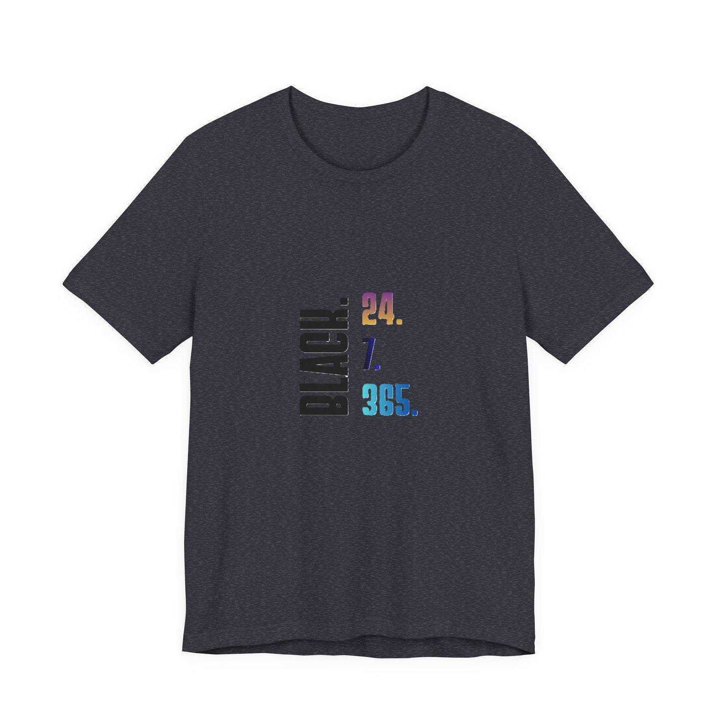 Unisex Black 24.7.365 T-Shirt Multicolor text