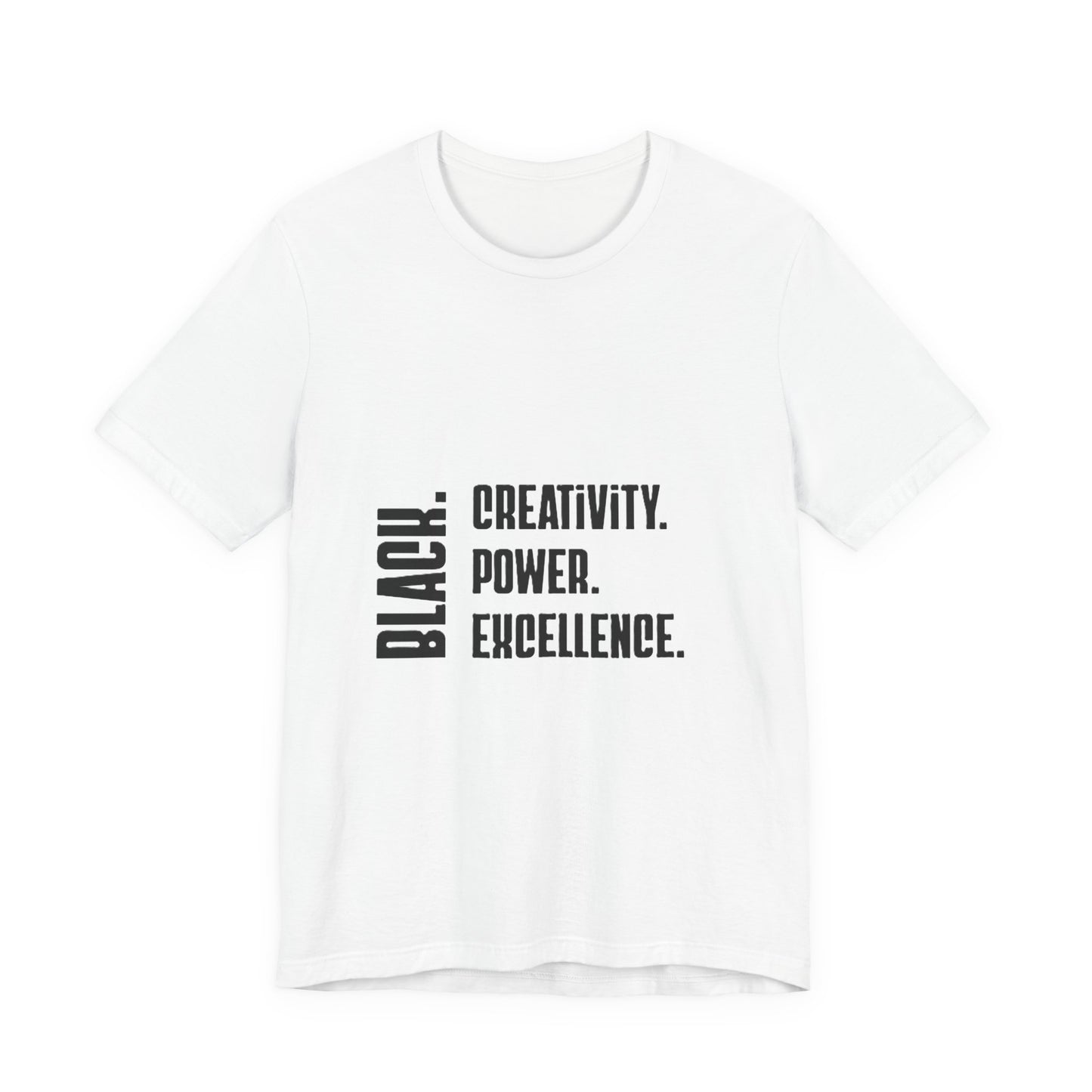 Black Text Only BLACK. Creativity. Power. Excellence.  Tee