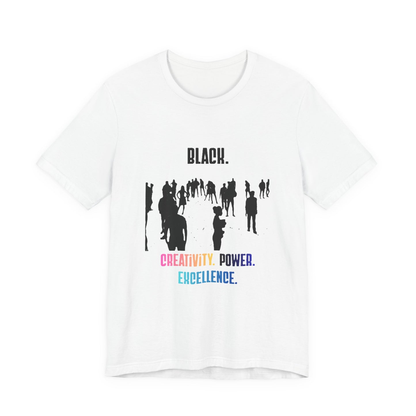 Unisex Multicolor "Black. Creativity. Power. Excellence." T-Shirt