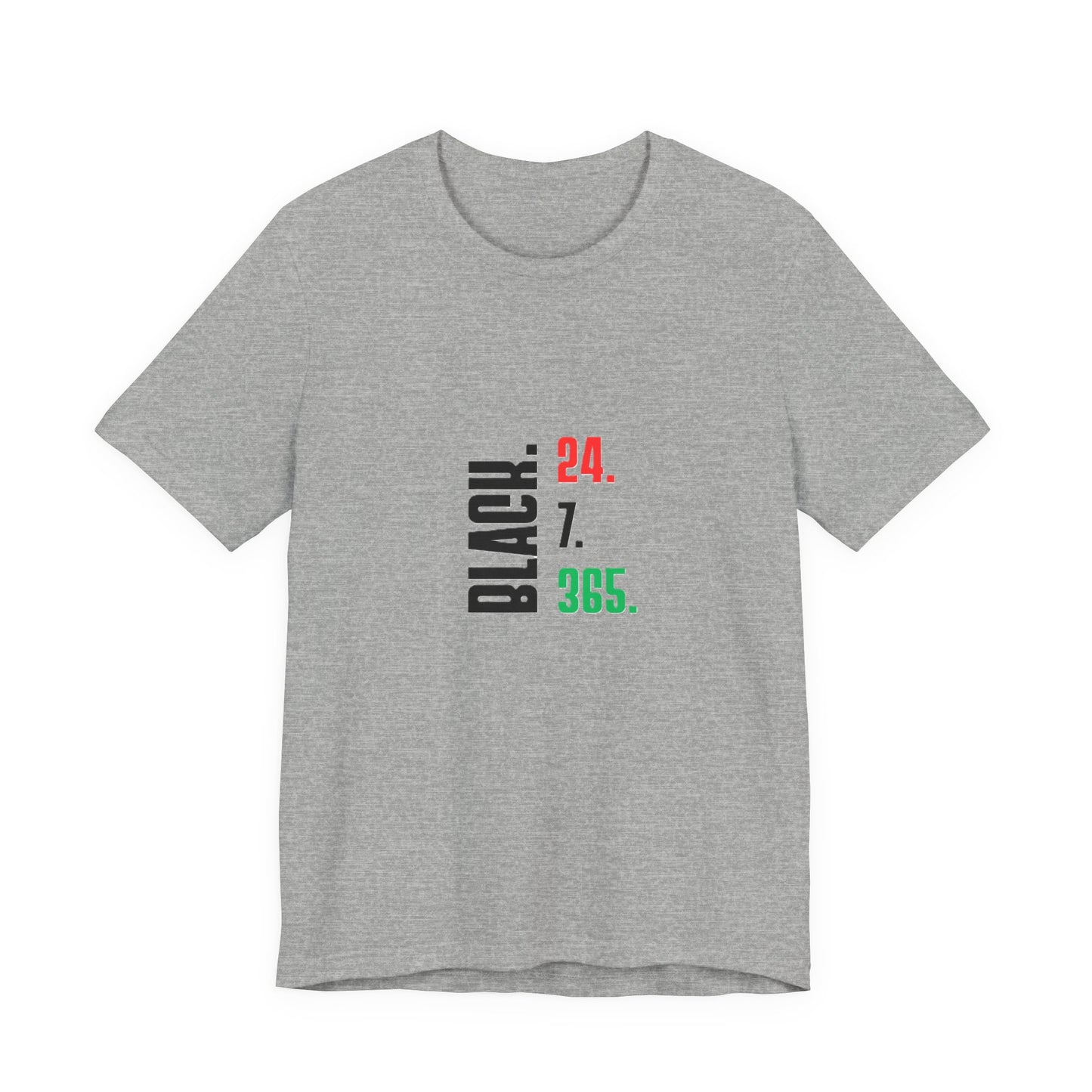 Unisex "BLACK. 24.7.365." Vertical Red, Black and Green Text