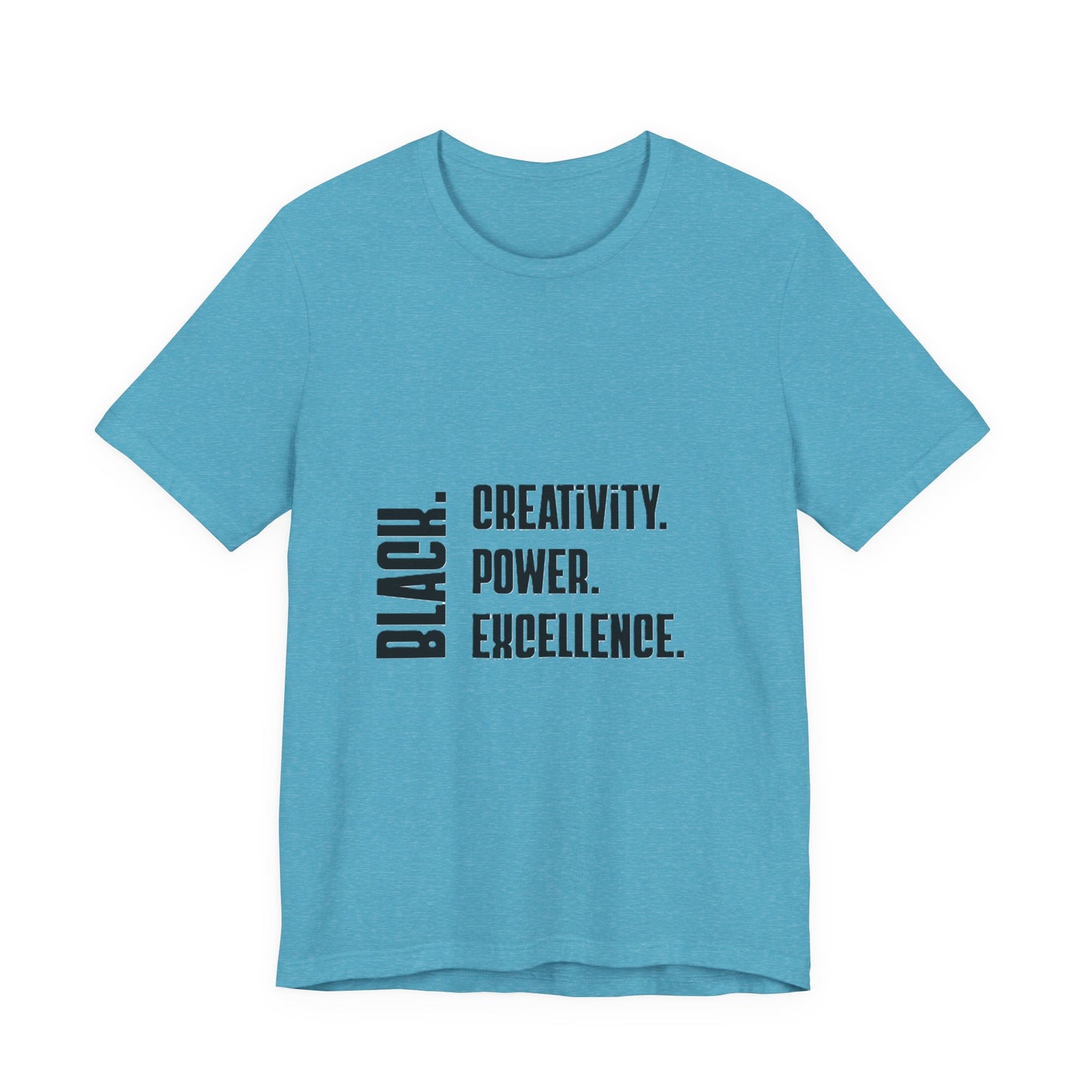 Black Text Only BLACK. Creativity. Power. Excellence.  Tee