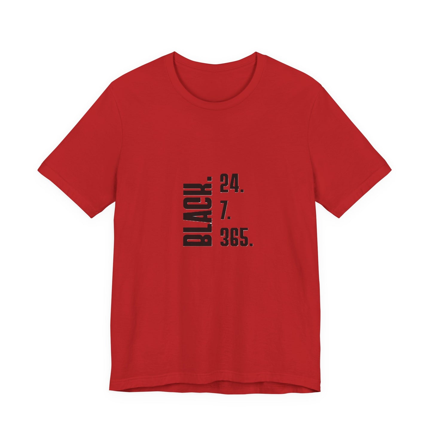 Unisex "Black 24.7.365 "Tee Black text