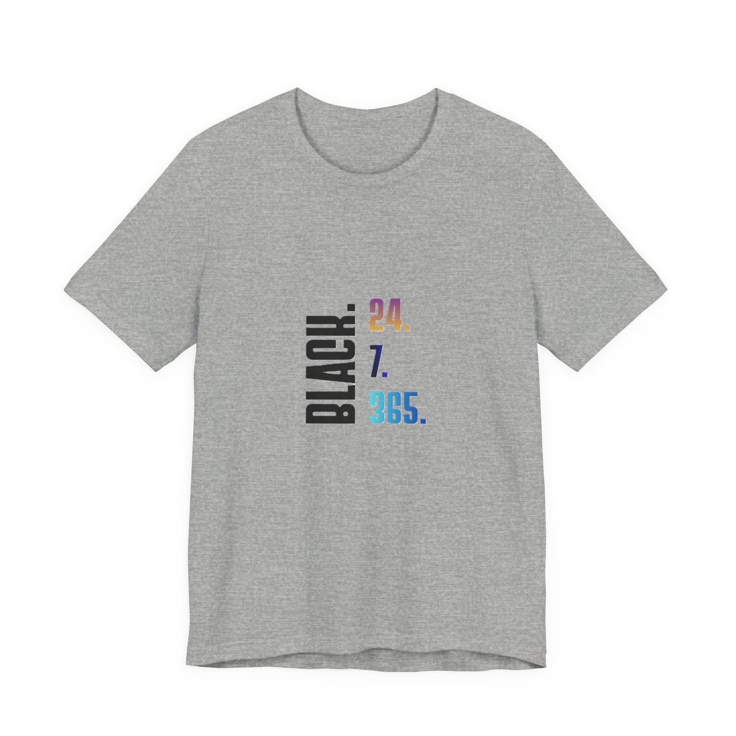 Unisex Black 24.7.365 T-Shirt Multicolor text