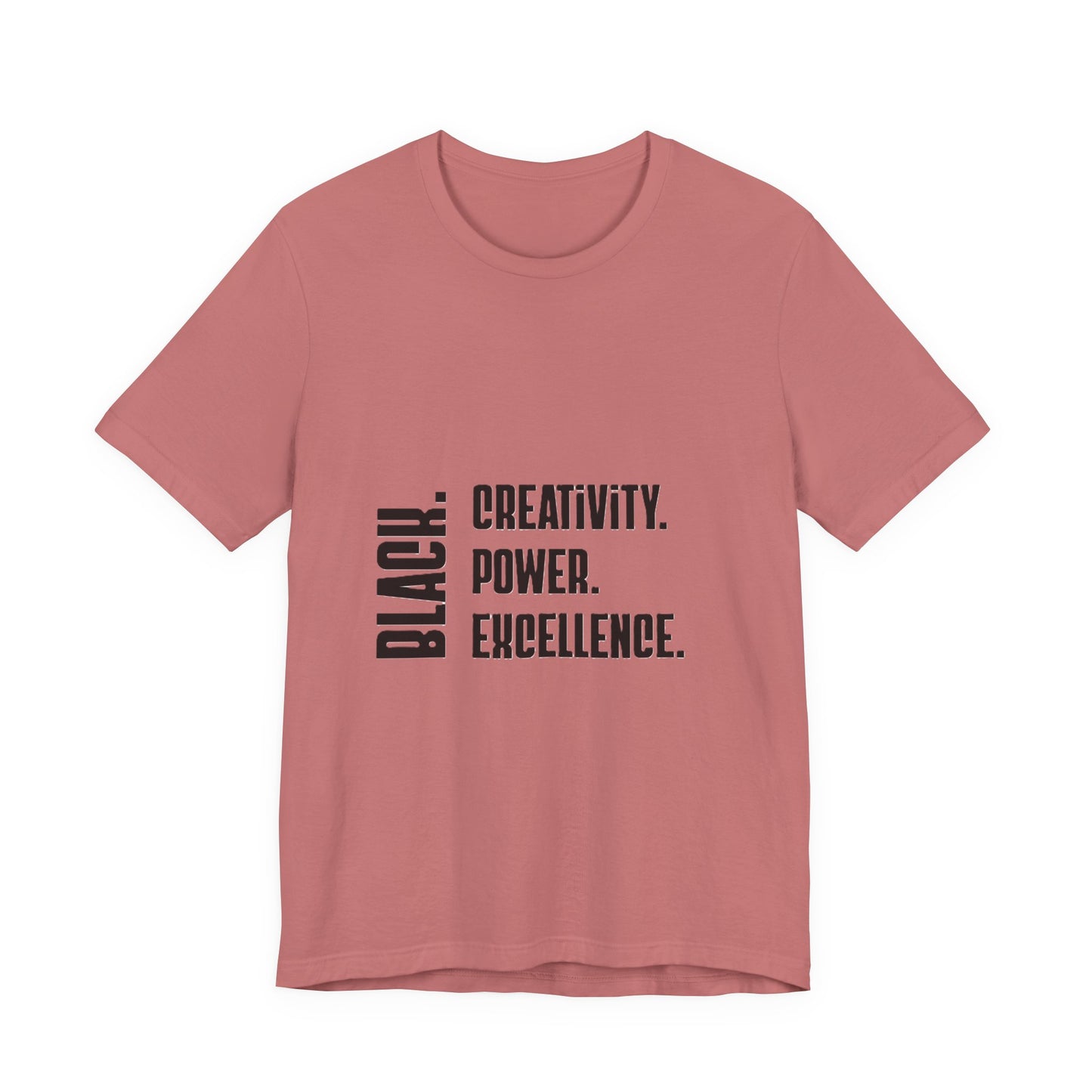 Black Text Only BLACK. Creativity. Power. Excellence.  Tee
