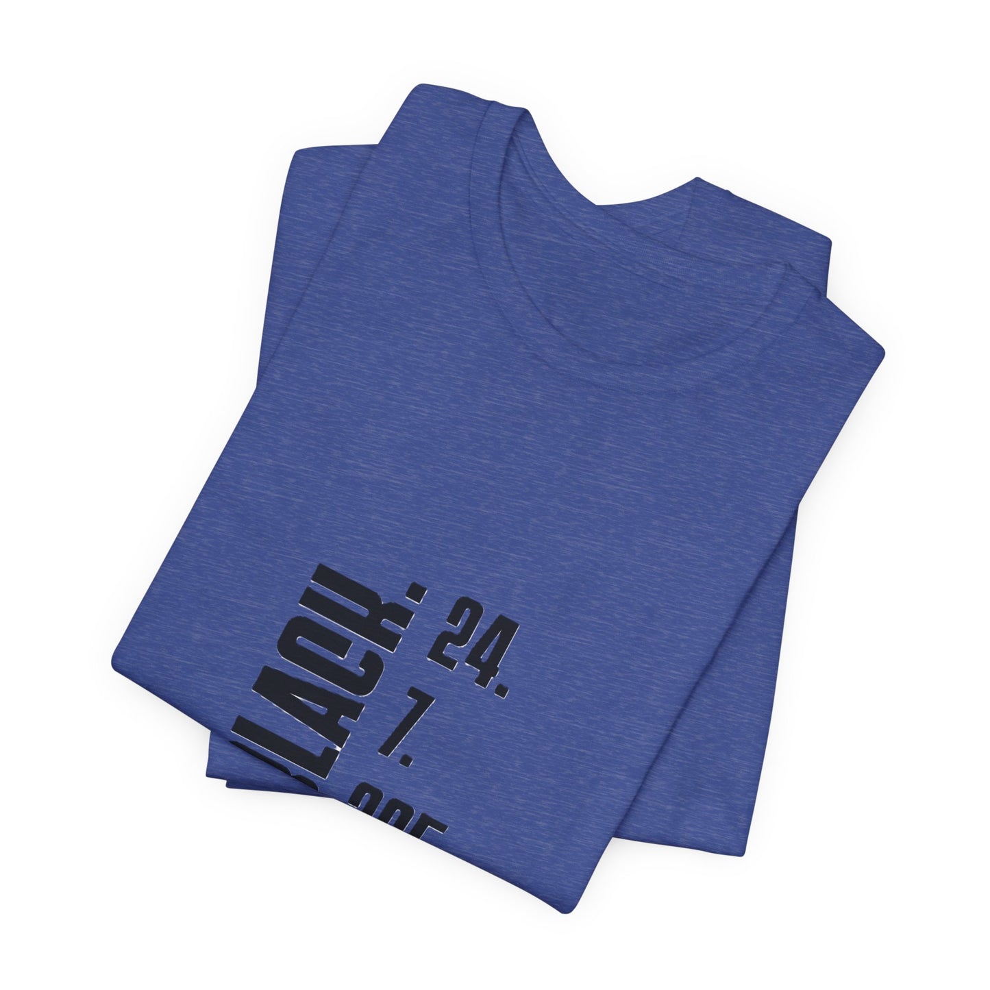 Unisex "Black 24.7.365 "Tee Black text