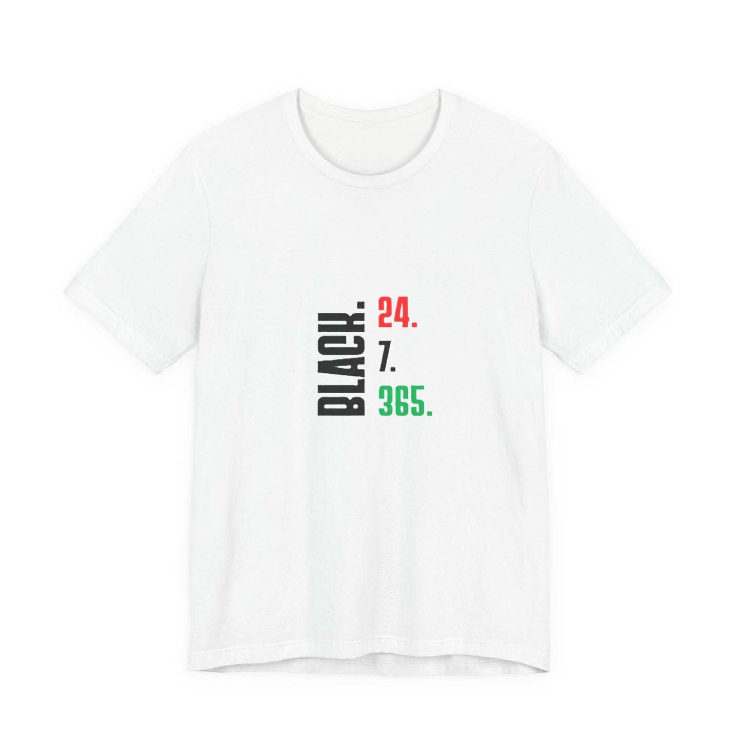 Unisex "BLACK. 24.7.365." Vertical Red, Black and Green Text