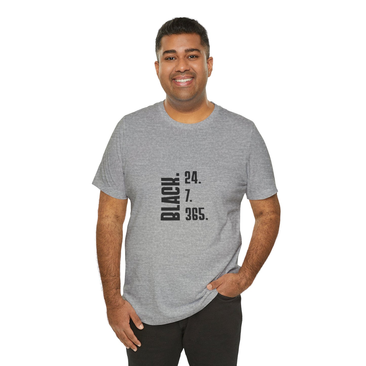 Unisex "Black 24.7.365 "Tee Black text